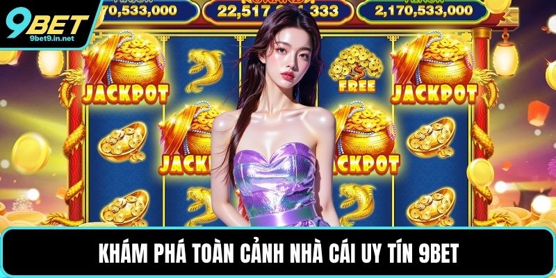 Khám phá toàn cảnh nhà cái uy tín 9BET