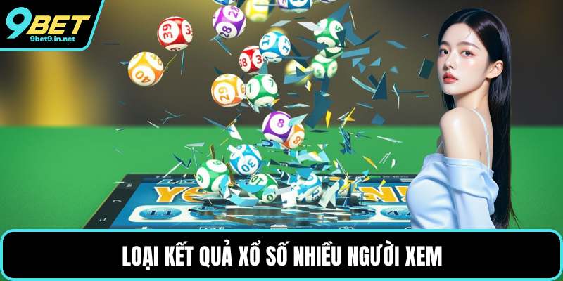 Loại kết quả xổ số nhiều người xem