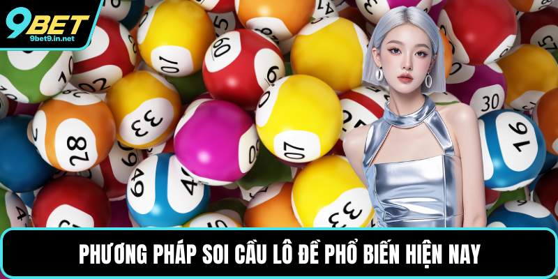 Phương pháp soi cầu lô đề phổ biến hiện nay