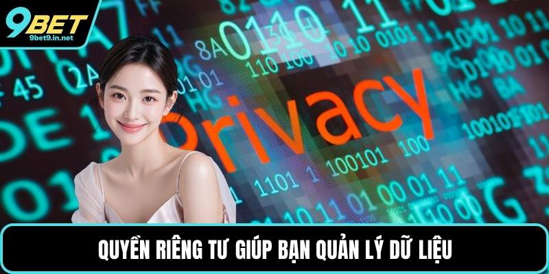 Quyền riêng tư giúp bạn quản lý dữ liệu