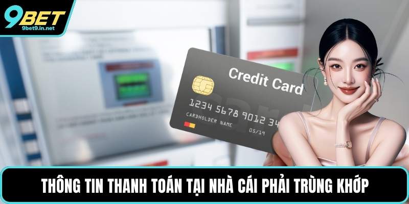 Thông tin thanh toán tại nhà cái phải trùng khớp
