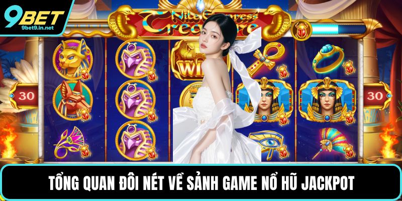 Tổng quan đôi nét về sảnh game Nổ hũ Jackpot